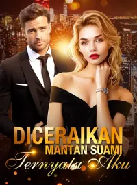 Diceraikan Mantan Suami, Ternyata Aku ....