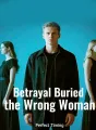 Betrayal Buried the Wrong Woman cover