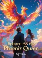 Reborn As the Phoenix Queen cover