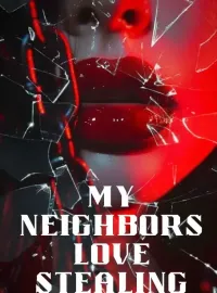 My Neighbors Love Stealing