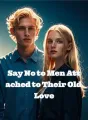 Say No to Men Attached to Their Old Love cover