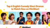 Top 6 English Comedy Short Dramas to Watch Now on MiniShort