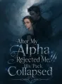 After My Alpha Rejected Me, His Pack Collapsed cover