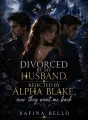 Divorced by my husband, Rejected by Alpha Blake, now they want me back cover
