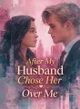After My Husband Chose Her Over Me cover