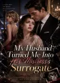 My Husband Turned Me Into His Mistress's Surrogate cover