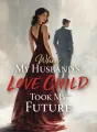 When My Husband’s Love Child Took My Future cover