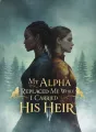 My Alpha Replaced Me While I Carried His Heir cover