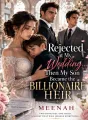 Rejected at My Wedding... Then My Son Became the Billionaire Heir cover