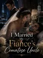 I Married My Fiance’s Comatose Uncle cover