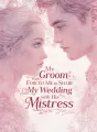 My Groom Forced Me to Share My Wedding with His Mistress cover