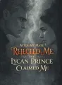 After My Mate Rejected Me, the Lycan Prince Claimed Me cover