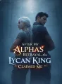 After My Alpha’s Betrayal, the Lycan King Claimed Me cover