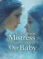 When His Mistress Tried to Harm Our Baby cover