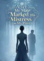 After My Mate Marked His Mistress in My Place cover