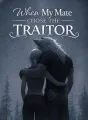 When My Mate Chose the Traitor cover