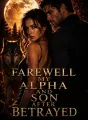 Farewell my alpha and son after betrayed cover