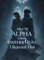 After My Alpha Chose Another Luna, I Rejected Him cover