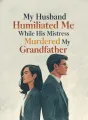 My Husband Humiliated Me While His Mistress Murdered My Grandfather cover