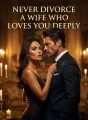 Never divorce a wife who loves you deeply. cover