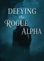 Defying the Rogue Alpha cover