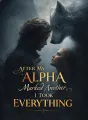 After My Alpha Marked Another, I Took Everything cover