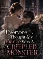 Everyone Thought My Fiancé Was A Crippled Monster cover