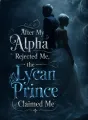 After My Alpha Rejected Me, the Lycan Prince Claimed Me cover