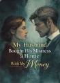 My Husband Bought His Mistress a Home with My Money cover