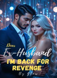 Dear Ex-husband, I'm back for revenge