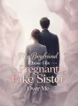 My Boyfriend Chose His Pregnant Fake Sister Over Me cover