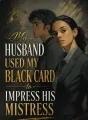My Husband Used My Black Card to Impress His Mistress cover