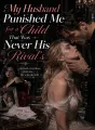 My Husband Punished Me for a Child That Was Never His Rival's cover