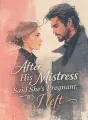 After His Mistress Said She’s Pregnant, I Left cover