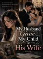 My Husband Gave My Child To His Wife cover