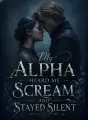 My Alpha Heard Me Scream and Stayed Silent cover