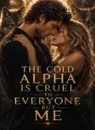 The Cold Alpha Is Cruel To Everyone But Me cover