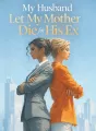 My Husband Let My Mother Die for His Ex cover
