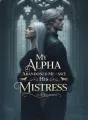 My Alpha Abandoned Me to Save His Mistress cover