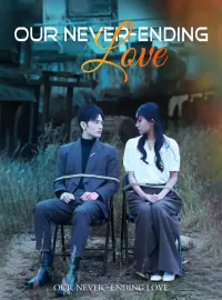 Our Never-Ending LoveShort Dramas