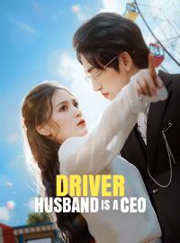 Driver Husband is a CEOShort Dramas