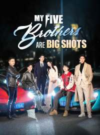 My Five Brothers Are Big ShotsShort Dramas