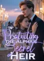 Protecting the Alpha’s Secret Heirs cover