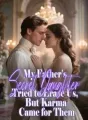 My Father's Secret Daughter Tried to Erase Us, But Karma Came for Them cover