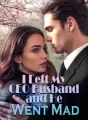 I Left My CEO Husband, and He Went Mad cover