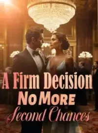 A Firm Decision:No More Second Chances