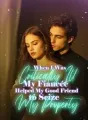 When I Was Critically Ill, My Fiancée Helped My Good Friend to Seize My Property! cover