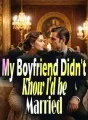 My Boyfriend Didn't Know I'd be Married cover