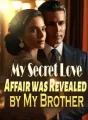 My Secret Love Affair was Revealed by My Brother! cover