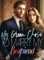 My Groom Chose to Marry my Bestfriend cover